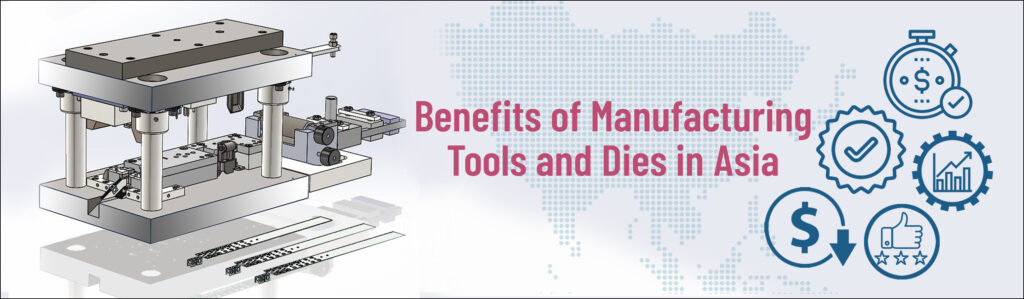 Manufacturing tools and dies